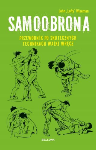 SAMOOBRONA. PRZEWODNIK PO SKUTECZNYCH TECHNIKACH WALKI WRĘCZ John Wiseman