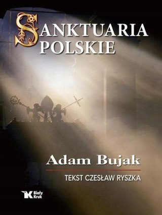 SANKTUARIA POLSKIE Adam Bujak, Czesław Ryszka