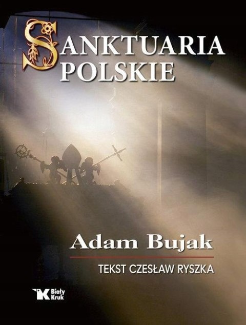 SANKTUARIA POLSKIE Adam Bujak, Czesław Ryszka
