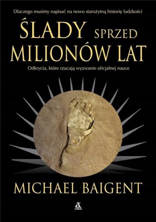 ŚLADY SPRZED MILIONÓW LAT Michael Baigent