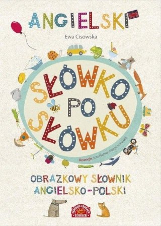 SŁÓWKO PO SŁÓWKU. OBRAZKOWY SŁOWNIK ANGIELSKI Ewa Cisowska