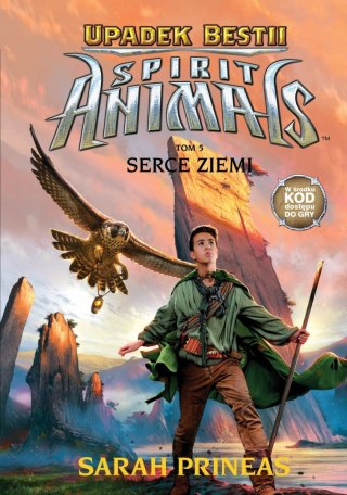 SPIRIT ANIMALS. UPADEK BESTII. TOM 5. SERCE ZIEMI Sarah Prineas