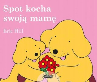 SPOT KOCHA SWOJĄ MAMĘ Eric Hill
