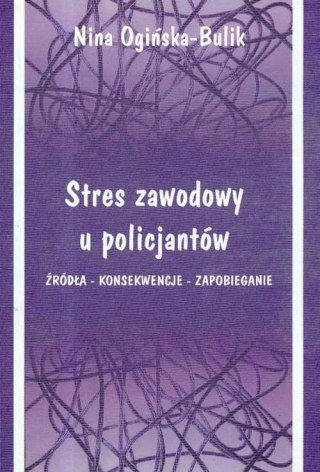 STRES ZAWODOWY U POLICJANTÓW Nina Ogińska-Bulik (OPIS)