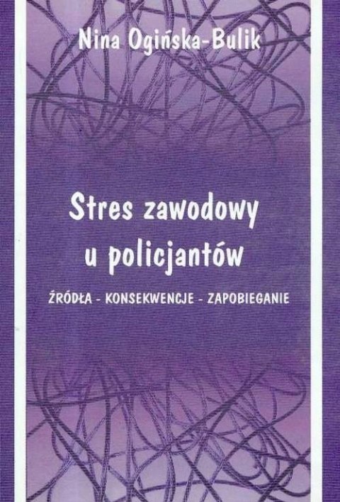 STRES ZAWODOWY U POLICJANTÓW Nina Ogińska-Bulik (OPIS)