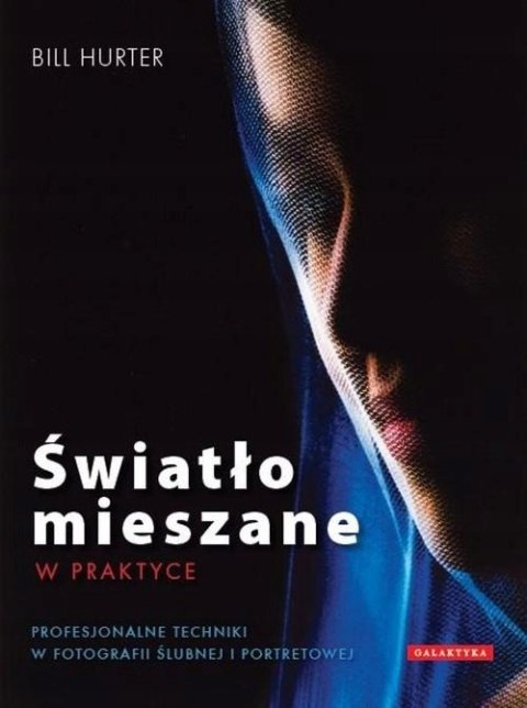 ŚWIATŁO MIESZANE W PRAKTYCE Bill Hurter