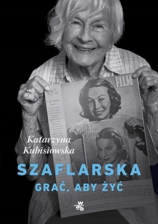 SZAFLARSKA. GRAĆ ABY ŻYĆ Katarzyna Kubisiowska