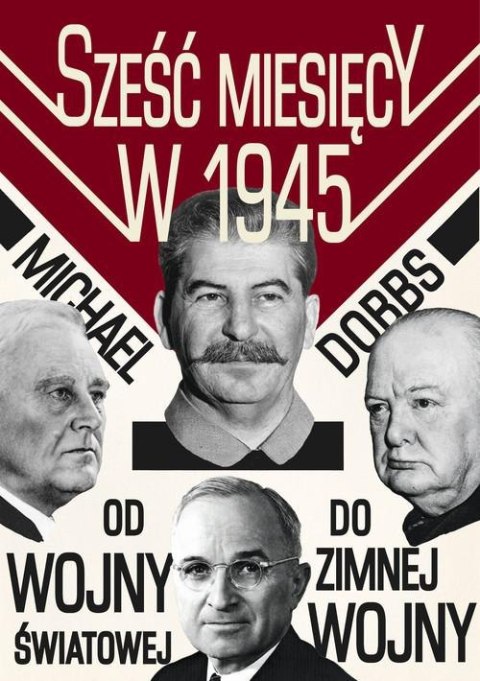 SZEŚĆ MIESIĘCY W 1945 Michael Dobbs