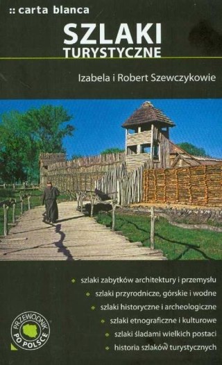 SZLAKI TURYSTYCZNE. PRZEWODNIK PO POLSCE Izabela Szewczyk, Robert Szewczyk