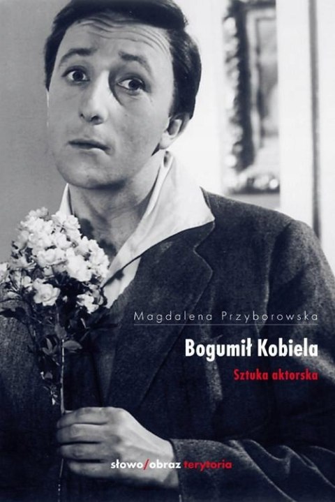 SZTUKA AKTORSKA BOGUMIŁ KOBIELA Magdalena Przyborowska