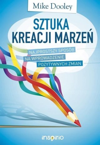 SZTUKA KREACJI MARZEŃ Mike Dooley