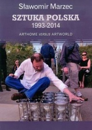 SZTUKA POLSKA 1993-2014 ARTHPME VERSUS ARTWORLD