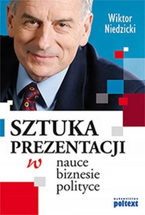 SZTUKA PREZENTACJI W NAUCE BIZNESIE POLITYCE Wiktor Niedzicki