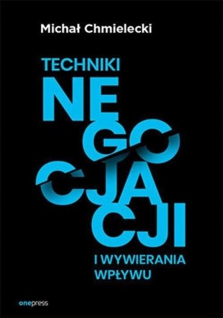 TECHNIKI NEGOCJACJI I WYWIERANIA WPŁYWU Michał Chmielecki