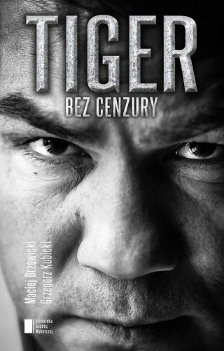 TIGER BEZ CENZURY Grzegorz Kubicki, Maciej Drzewicki