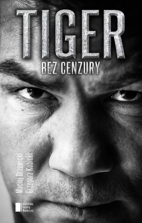 TIGER BEZ CENZURY Grzegorz Kubicki, Maciej Drzewicki