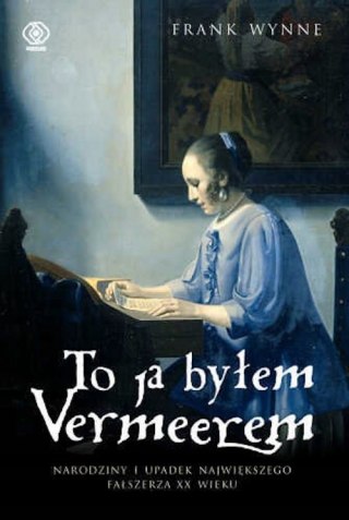 TO JA BYŁEM VERMEEREM Frank Wynne