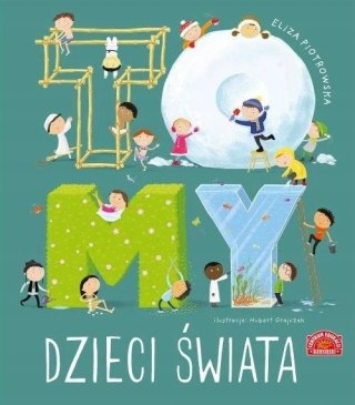 TO MY DZIECI ŚWIATA Eliza Piotrowska Hubert Grajczak