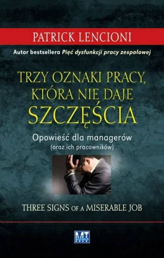 TRZY OZNAKI PRACY, KTÓRA NIE DAJE SZCZĘŚCIA Patrick Lencioni