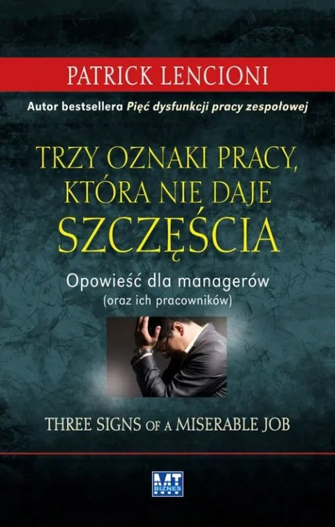 TRZY OZNAKI PRACY, KTÓRA NIE DAJE SZCZĘŚCIA Patrick Lencioni
