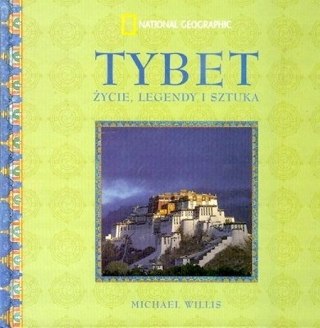 TYBET. ŻYCIE, LEGENDY I SZTUKA Michael Willis