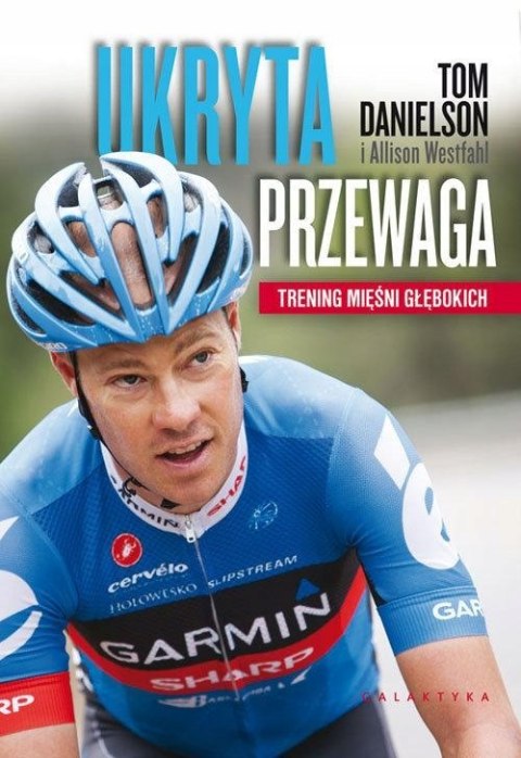 UKRYTA PRZEWAGA. TRENING MIĘŚNI GŁĘBOKICH Allison Westfahl, Tom Danielson