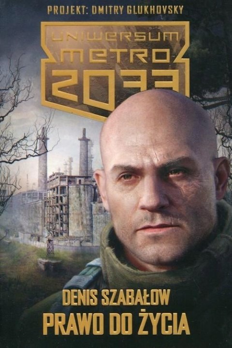 UNIWERSUM METRO 2033. PRAWO DO ŻYCIA Denis Szabałow