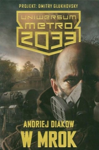 UNIWERSUM METRO 2033. W MROK Andriej Diakow