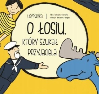 USYPIANKA O ŁOSIU, KTÓRY SZUKAŁ PRZYJACIELA