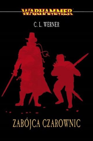WARHAMMER. ZABÓJCA CZAROWNIC C.L Werner