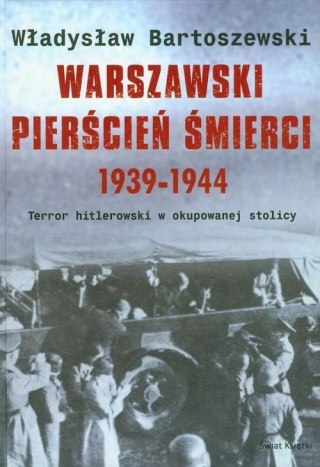 WARSZAWSKI PIERŚCIEŃ ŚMIERCI 1939-1944 Władysław Bartoszewski