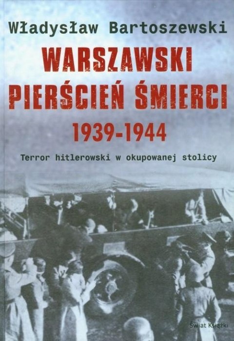 WARSZAWSKI PIERŚCIEŃ ŚMIERCI 1939-1944 Władysław Bartoszewski