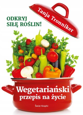WEGETARIAŃSKI PRZEPIS NA ŻYCIE Tanja Tronniker