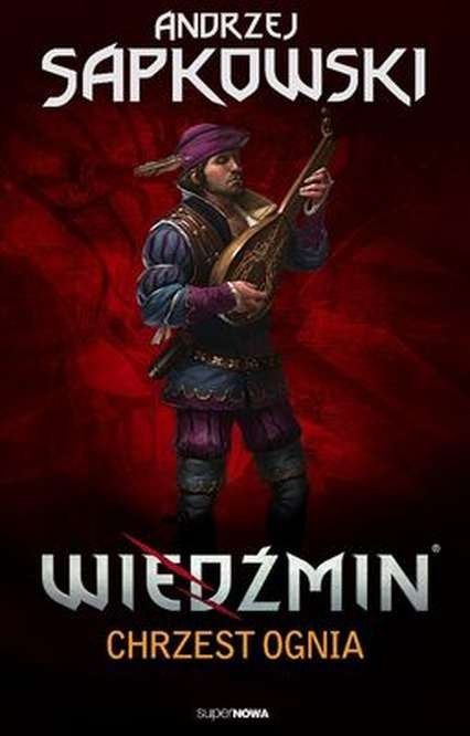 WIEDŹMIN. TOM 5. CHRZEST OGNIA Andrzej Sapkowski