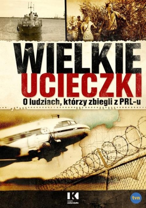 WIELKIE UCIECZKI. O LUDZIACH, KTÓRZY ZBIEGLI Z PRL-U Jerzy Skoczylas
