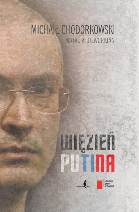 WIĘZIEŃ PUTINA Michaił Chodorkowski