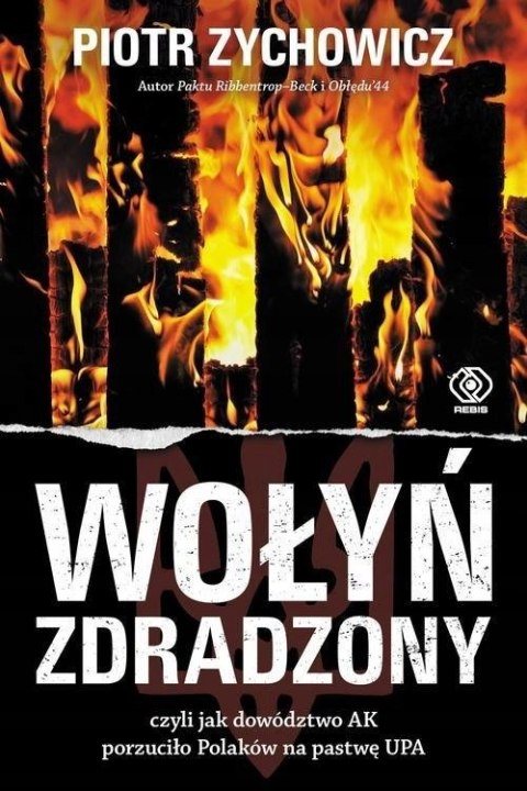 WOŁYŃ ZDRADZONY Piotr Zychowicz