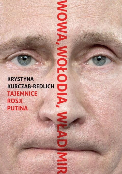 WOWA WOŁODIA WŁADIMIR TAJEMNICE ROSJI PUTINA Krystyna Kurczab-Redlich