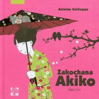 ZAKOCHANA AKIKO Bajka Zen Antoine Guilloppe