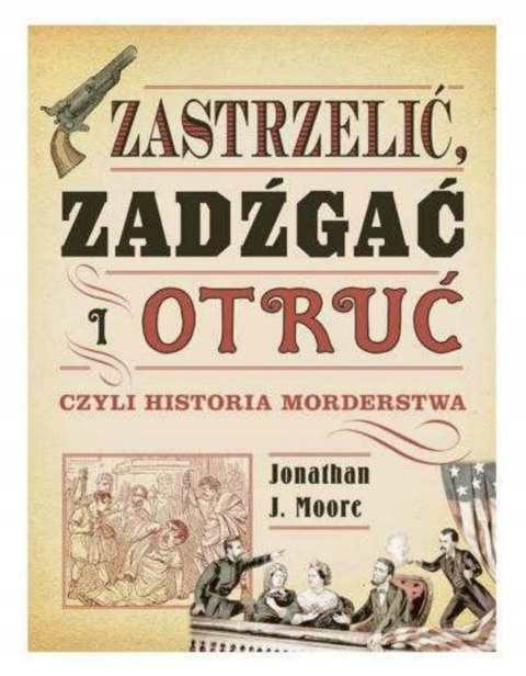 ZASTRZELIĆ, ZADŹGAĆ I OTRUĆ Jonathan Moore