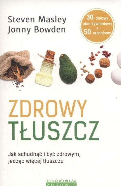 ZDROWY TŁUSZCZ Jonny Bowden, Steven Masley