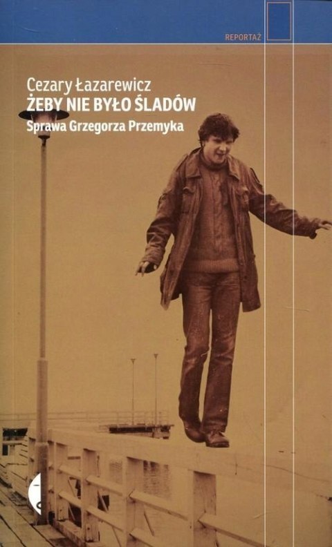 ŻEBY NIE BYŁO ŚLADÓW Cezary Łazarewicz