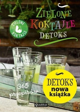 ZIELONE KOKTAJLE. DETOKS. 365 PRZEPISÓW