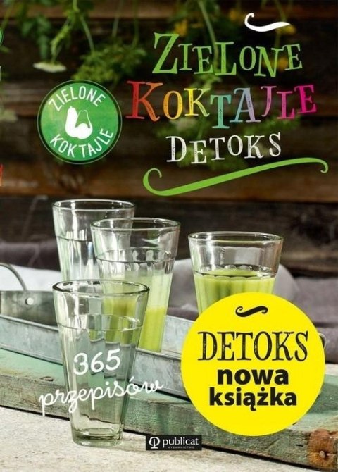 ZIELONE KOKTAJLE. DETOKS. 365 PRZEPISÓW