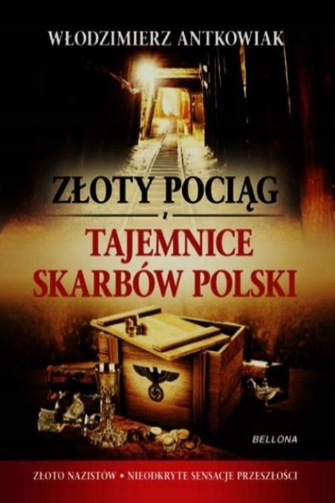 ZŁOTY POCIĄG I TAJEMNICE SKARBÓW POLSKI Włodzimierz Antkowiak