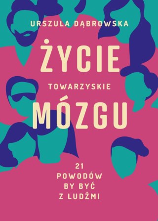 ŻYCIE TOWARZYSKIE MÓZGU Urszula Dąbrowska