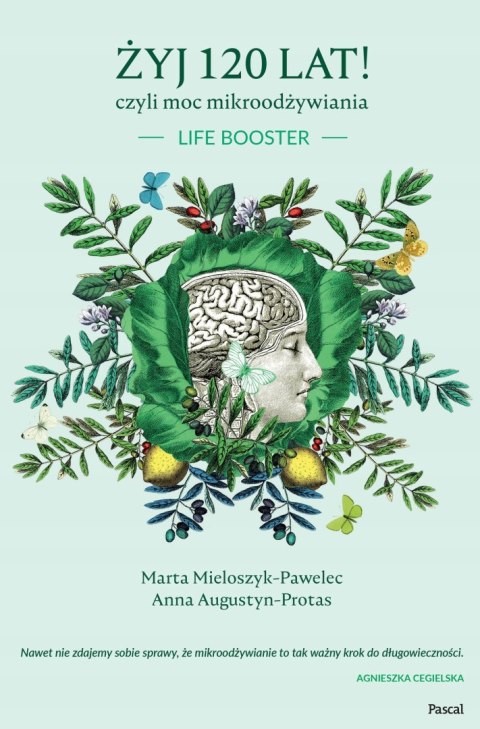 ŻYJ 120 LAT! CZYLI MOC MIKROODŻYWIANIA Marta Mieloszyk-Pawelec
