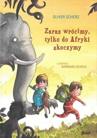 Zaraz wrócimy, tylko do Afryki skoczymy Oliwier Scherz