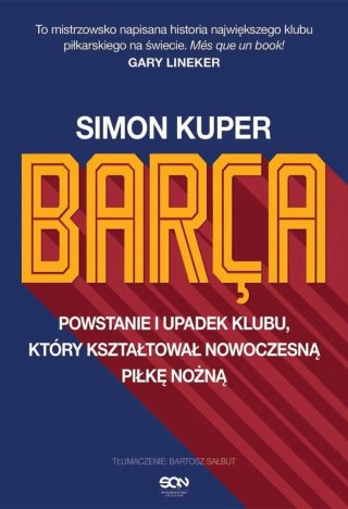 BARCA. POWSTANIE I UPADEK KLUBU Simon Kuper