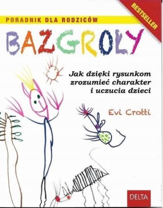 BAZGROŁY. PORADNIK DLA RODZICÓW Evi Crotti